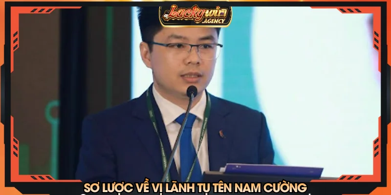 Sơ lược về vị lãnh tụ tên Nam Cường